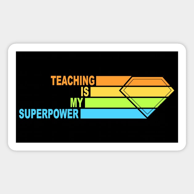 Teaching Is My Superpower Magnet by ClothesContact